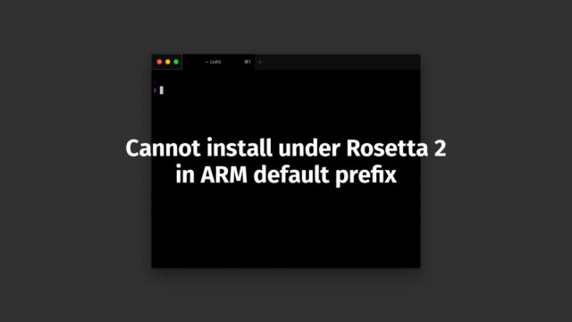 M1 MacのHomebrewでのインストール時に「Cannot install under Rosetta 2 in ARM default prefix (/opt/homebrew)!」エラーが出る場合の解決法