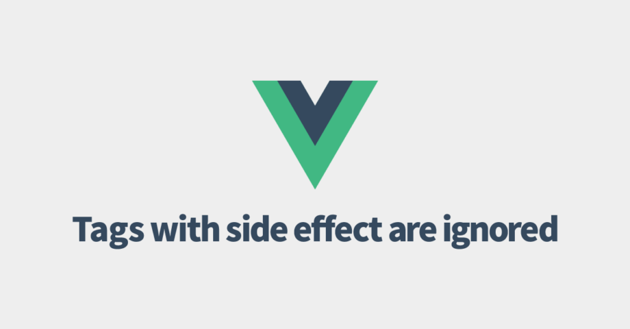 Vue.jsで内にやタグを生成する方法｜Tags with side effect are ignored