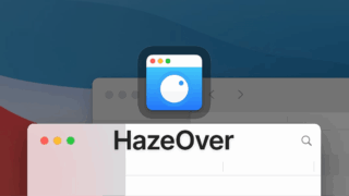Macの最前面ウインドウをハイライトし、背景を薄暗くして集中力を高める「HazeOver」